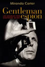 Gentleman spy: The double life of Anthony Blunt - Miranda Carter