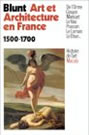 Art and architecture in France 1500-1700 - Anthony Blunt